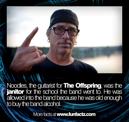 Noodles, the guitarist for The Offspring, was the janitor for the