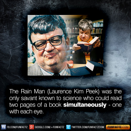 The Rain Man (Laurence Kim Peek) was the only savant known to science