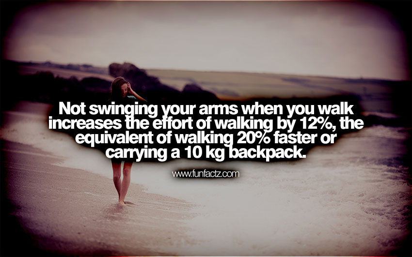 Not swinging your arms when you walk increases the effort of walking by